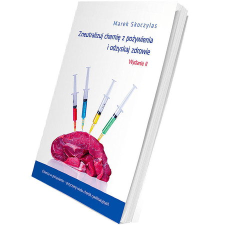 Książka Zneutralizuj chemię z pożywienia i odzyskaj zdrowie MAREK SKOCZYLAS